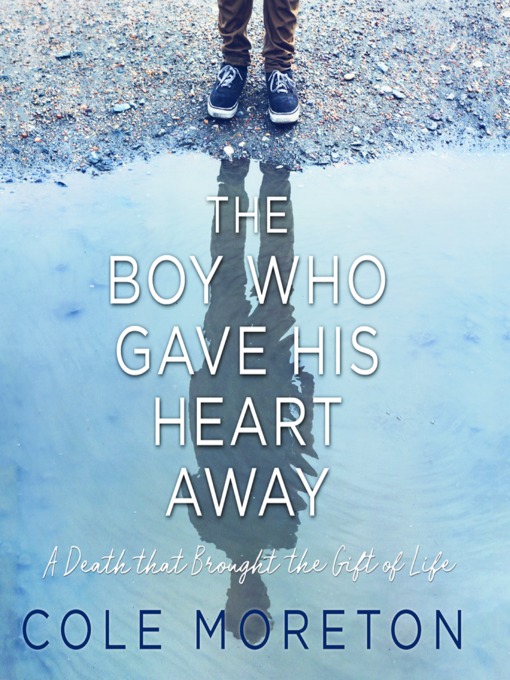Title details for The Boy Who Gave His Heart Away by Cole Moreton - Available